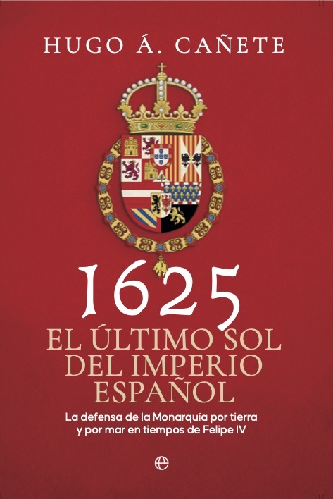 Portada del libro de Hugo Cañete, '1625 El último sol del Imperio español'